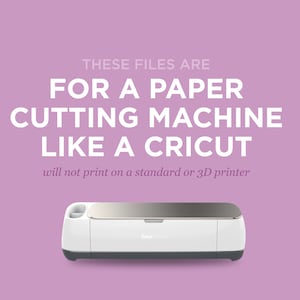 May include: A white Cricut cutting machine with a silver top is displayed against a lavender background. Text above the machine reads, "THESE FILES ARE FOR A PAPER CUTTING MACHINE LIKE A CRICUT." Additional text clarifies that the files won't print on standard printers.