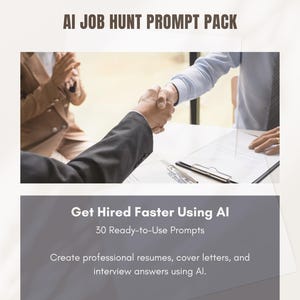 Op de afbeelding: Afbeelding van "AI JOB HUNT PROMPT PACK". De afbeelding toont een handdruk en de tekst "Get Hired Faster Using AI" met 30 prompts om cv's, sollicitatiebrieven en antwoorden op sollicitatiegesprekken te maken met behulp van AI.