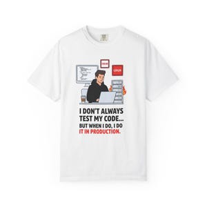 Camiseta divertida para programadores: No siempre pruebo mi código, pero cuando lo hago en producción, regalo para desarrolladores de software, camiseta de programación, camiseta con humor informático.