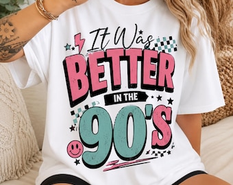 It Was Better in the 90's PNG, Retro 90s Shirt Design, Vintage Y2K PNG, Nostalgia Sublimation PNG, 90s Graphic Tee Design, Instant Download