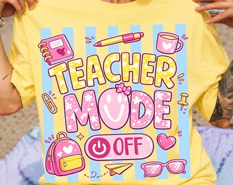 Teacher Mode Off PNG | Last Day of School Summer Shirt Design (Digital Download)