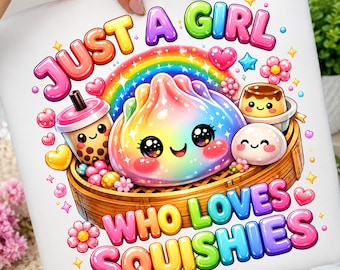 Cute Just a Girl Who Loves Squishies PNG, Kawaii Squishy Dumpling Sublimation, Pastel Rainbow Bubble Tea Shirt Design, Cute Girls Png