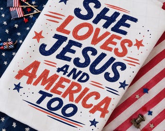She Loves Jesus America Too PNG | Faith 4th July Christian Sublimation (Digital Download)