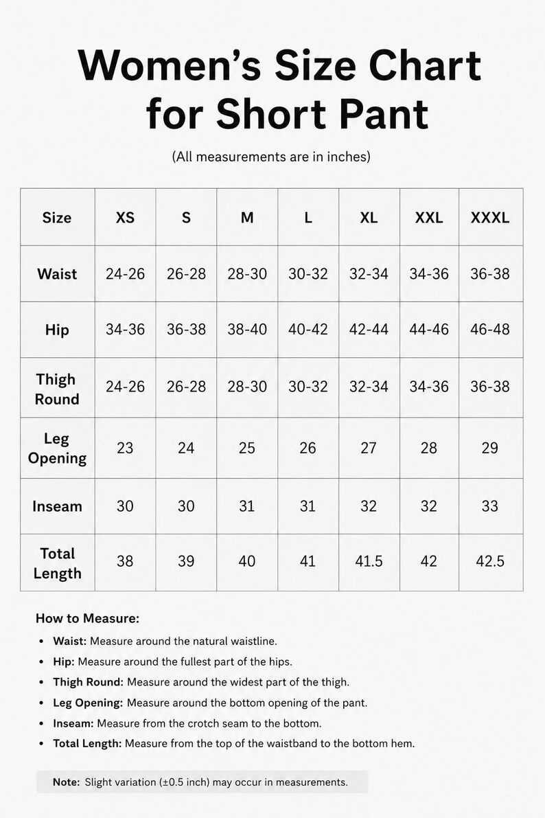 May include: A size chart for women's short pants, with measurements in inches. Includes waist, hip, thigh round, leg opening, inseam, and total length measurements for sizes XS to XXXL. Instructions on how to measure are also provided.