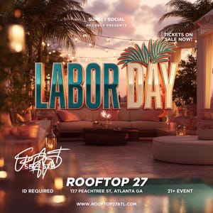 Peut inclure: Un dépliant promotionnel pour un événement de la fête du Travail au Sunset Social, Rooftop 27, 127 Peachtree St, Atlanta GA. Le texte indique Labor Day, Sunset Social Proudly Presents, Tickets On Sale Now, Sept 5th, ID Required, 21+ Event, et www.rooftop27atl.com.