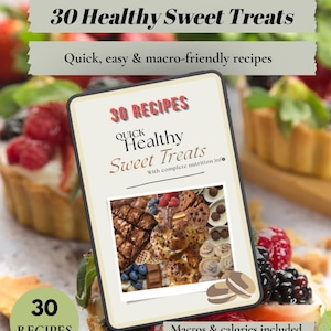 30 Healthy Sweet Treat Recipes PDF | Quick Easy Desserts | Macro & Calorie Counted | Instant Download