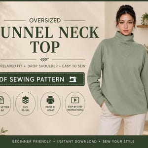 May include: A sage green oversized funnel neck top with long sleeves and drop shoulders. The image includes text: OVERSIZED FUNNEL NECK TOP, RELAXED FIT, DROP SHOULDER, EASY TO SEW, PDF SEWING PATTERN, A4, US LETTER & A0, SIZE XS-5XL, PRINT AT HOME, STEP-BY-STEP INSTRUCTIONS, BEGINNER FRIENDLY, INSTANT DOWNLOAD, SEW YOUR STYLE.
