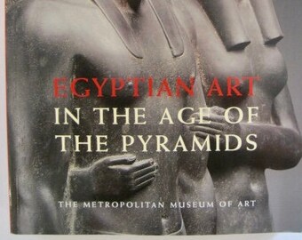 Egyptian Art in the Age of the Pyramids -- Metropolitan Museum of Art Catalog, 1999