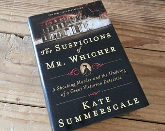 The Suspicions of Mr Whicher: A Shocking Murder and the Undoing of a Great Victorian Detective by Kate Summerscale / 1st American Edition