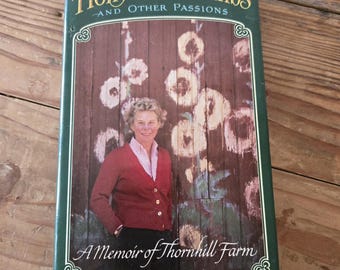 Hollyhocks, Lambs and Other Passions; A Memoir of Thornhill Farm by Dee Hardie -- stated First Edition - Hardcover plus dust jacket 1985