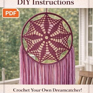 May include: A burgundy crochet dreamcatcher with a starburst design, featuring long, multi-colored fringe. The image includes text that reads "Dreamcatcher DIY Instructions" and "Crochet Your Own Dreamcatcher! Step-by-Step Guide."