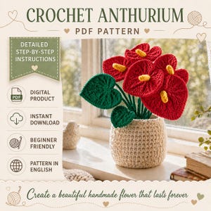 May include: A crochet pattern for an Anthurium flower. The image shows a handmade red and yellow flower arrangement with green leaves in a beige crocheted pot. The text says "CROCHET ANTHURIUM PDF PATTERN" and "Create a beautiful handmade flower that lasts forever."