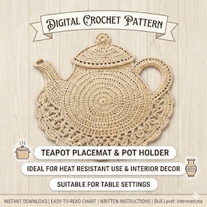 May include: A beige crocheted teapot-shaped placemat and pot holder. The design features a circular center, a spout, and a handle. The text "DIGITAL CROCHET PATTERN" is at the top. The text "TEAPOT PLACEMAT & POT HOLDER" is in the center.