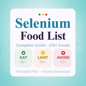 May include: A digital guide titled "Selenium Food List" with the text "Complete Guide - 270+ Foods." It features three colored boxes: "EAT" (88+), "LIMIT" (90+), and "AVOID" (92+). The guide is available as a printable PDF.