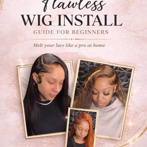 Può includere: Una guida intitolata "Flawless Wig Install" con il sottotitolo "Guide for Beginners". La copertina presenta tre foto incorniciate di donne con parrucche acconciate. Lo sfondo è rosa tenue con accenti dorati e il testo "Melt your lace like a pro at home."