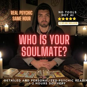 May include: A person in a hooded top sits at a table with tarot cards, a crystal ball, and lit candles. Text reads "WHO IS YOUR SOULMATE?" and "REAL PSYCHIC SAME HOUR." The image also includes "NO TOOLS NOT AI" and "5 STAR SELLER."