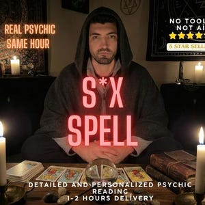 May include: A person in a hooded robe sits at a table with tarot cards, a crystal ball, and lit candles. The text "S*X SPELL" is prominently displayed, with additional text reading "REAL PSYCHIC SAME HOUR" and "DETAILED AND PERSONALIZED PSYCHIC READING 1-2 HOURS DELIVERY".