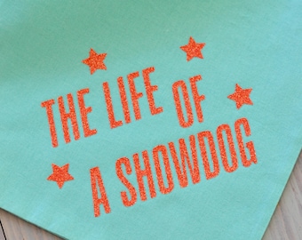 The Life of a Showdog Dog Bandana: Slip-On Scrunchie Style Bandana - Willow & Co. TS12