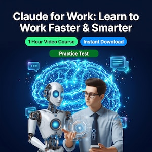 Könnte beinhalten: Eine digitale Grafik mit dem Text Claude for Work: Learn to Work Faster & Smarter, 1 Hour Video Course, Instant Download und Practice Test. Ein weißer Roboter und eine Person in einem hellblauen Hemd interagieren mit einem blauen Gehirnhologramm.