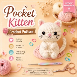 May include: A crochet pattern for a Pocket Kitten featuring a cream-colored crocheted cat, a 2.25mm crochet hook, yarn balls, and scissors. The text reads Pocket Kitten, Crochet Pattern, Beginner Friendly, Quick & Fun to Make, Step-by-Step Instructions, Instant Download, and Make your own adorable pocket-sized kitten!