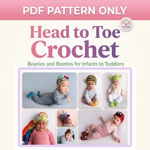 Op de afbeelding: Een digitaal PDF-patroon getiteld Head to Toe Crochet: Beanies and Booties for Infants to Toddlers. De afbeelding toont zes foto's van baby's die verschillende gehaakte mutsjes en slofjes dragen, waaronder ontwerpen zoals een bij, lieveheersbeestje en regenboog.