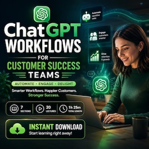 May include: A digital course graphic titled ChatGPT WORKFLOWS FOR CUSTOMER SUCCESS TEAMS. It features the ChatGPT logo, text about automating tasks, engaging customers, and driving growth. Includes 7 sections, 20 lectures, 1h 25m total length, and INSTANT DOWNLOAD.