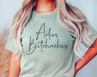 Adios Bitchachos T-shirt Unisex