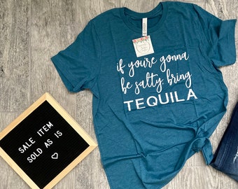 REBAJAS / Si vas a estar salado, trae tequila Camiseta unisex para mujer