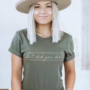 But Did You Die Womens Tee Shirt Unisex