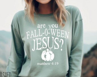 Are You Fall-O-Ween Jesus? Matthew 4:19 Sweatshirt Unisex
