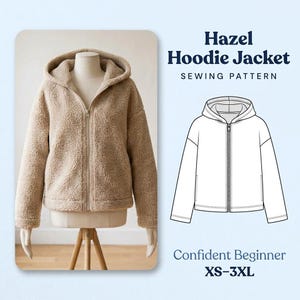 May include: A beige sherpa hoodie jacket with a front zip and hood, displayed on a mannequin. Next to it is a black and white line drawing of the same jacket. Text reads: Hazel Hoodie Jacket, SEWING PATTERN, Confident Beginner, XS-3XL.