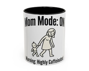 Mom Mode On Coffee Mug | Warning Highly Caffeinated Accent Mug