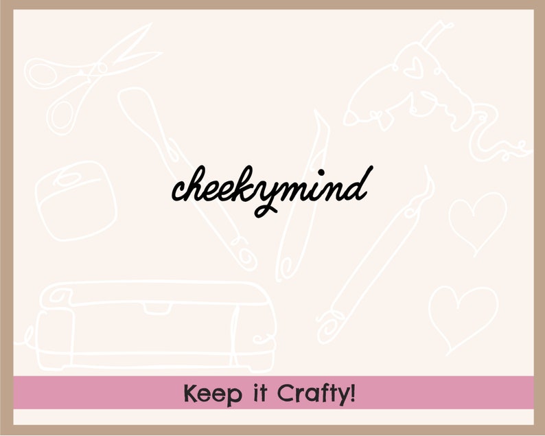 May include: A white background with a pink banner at the bottom that says "Keep it Crafty!"  The image features a variety of crafting tools, including scissors, a cutting machine, a spatula, and a paintbrush. The text "cheeky mind" is written in black cursive.