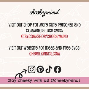 Może przedstawiać: Grafika w kolorze r&oacute;żowym i białym z tekstem "cheekymind" w kolorze czarnym. Tekst "VISIT OUR SHOP FOR MORE CUTE PERSONAL AND COMMERCIAL USE SVGS: ETSY.COM/SHOP/CHEEKYMIND" jest w kolorze czerwonym. Tekst "VISIT OUR WEBSITE FOR IDEAS AND FREE SVGS: CHEEKYMINDS.COM" jest w kolorze czerwonym. Tekst "Stay cheeky with us! @cheekyminds" jest w kolorze czarnym. Zawiera ikony medi&oacute;w społecznościowych dla Instagram, Pinterest, TikTok i Facebook.