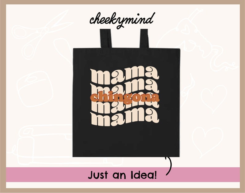 May include: Black tote bag with the text "mama chingona mama" in a retro font. The text is in cream and orange.