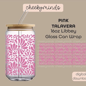 May include: A clear glass can-shaped tumbler with a pink Talavera floral design. The tumbler has a bamboo lid and a clear straw. The text on the image reads "PINK TALAVERA 16oz Libbey Glass Can Wrap" and "digital download".