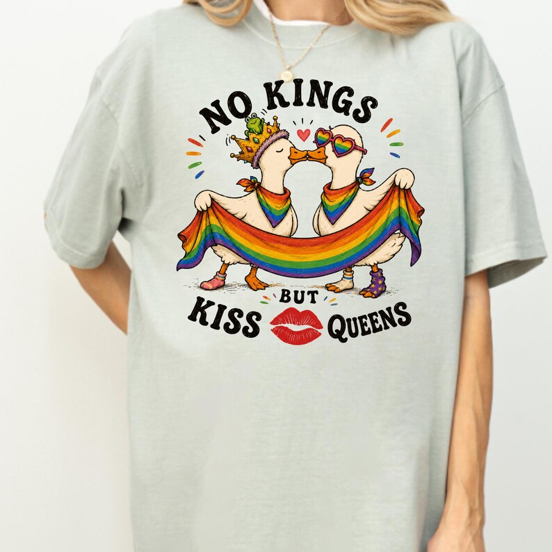 No Kings but Kiss Queens Silly Goose LGBTQ Pride Month