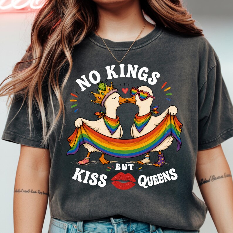 No Kings but Kiss Queens Silly Goose LGBTQ Pride Month