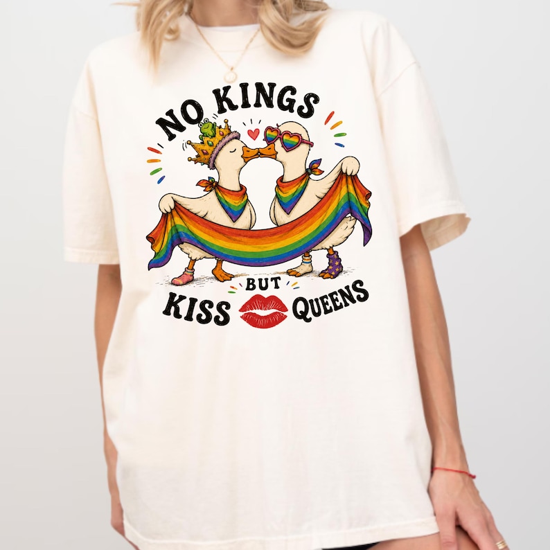 No Kings but Kiss Queens Silly Goose LGBTQ Pride Month
