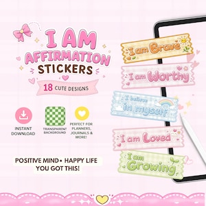 May include: A selection of "I AM Affirmation Stickers" with 18 cute designs. The stickers display phrases such as "I am Brave" and "I am Worthy" in a colourful, whimsical style. The image also highlights instant download and transparent background features.