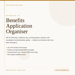 May include: A digital download titled "Benefits Application Organiser" with text including PIP & ESA prep, evidence log, and correspondence tracker. The document is a printable PDF and includes prompts and legal standard explanations.