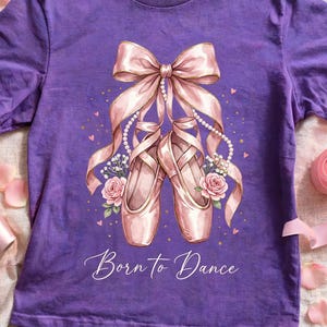 Born to Dance PNG | Ballet Shoes Design | Watercolor Pointe Shoes Sublimation | Ballerina Coquette PNG | Dance Tee Digital Download DTF