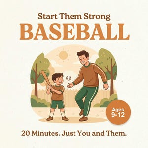 May include: An illustration depicting a father and child playing baseball. The image features the text "Start Them Strong BASEBALL" and "20 Minutes. Just You and Them." It also includes the text "Ages 9-12". The father is throwing a baseball to the child.
