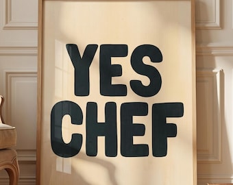 Yes Chef Print | Funny Kitchen Wall Art | Cooking Lover Gift (Digital Download)