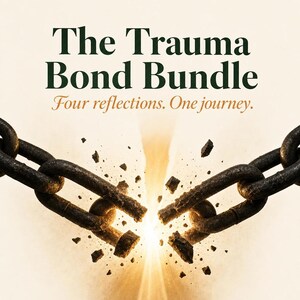 May include: Image features the text "The Trauma Bond Bundle" in dark green, with the tagline "Four reflections. One journey." A rusty chain is breaking apart, with fragments and a bright light emanating from the center.