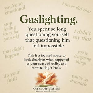 May include: A beige graphic with the word "Gaslighting" in a dark green font. The text includes phrases like "You're so emotional" and "I never did that." The image also features the text "Your Clarity Matters."