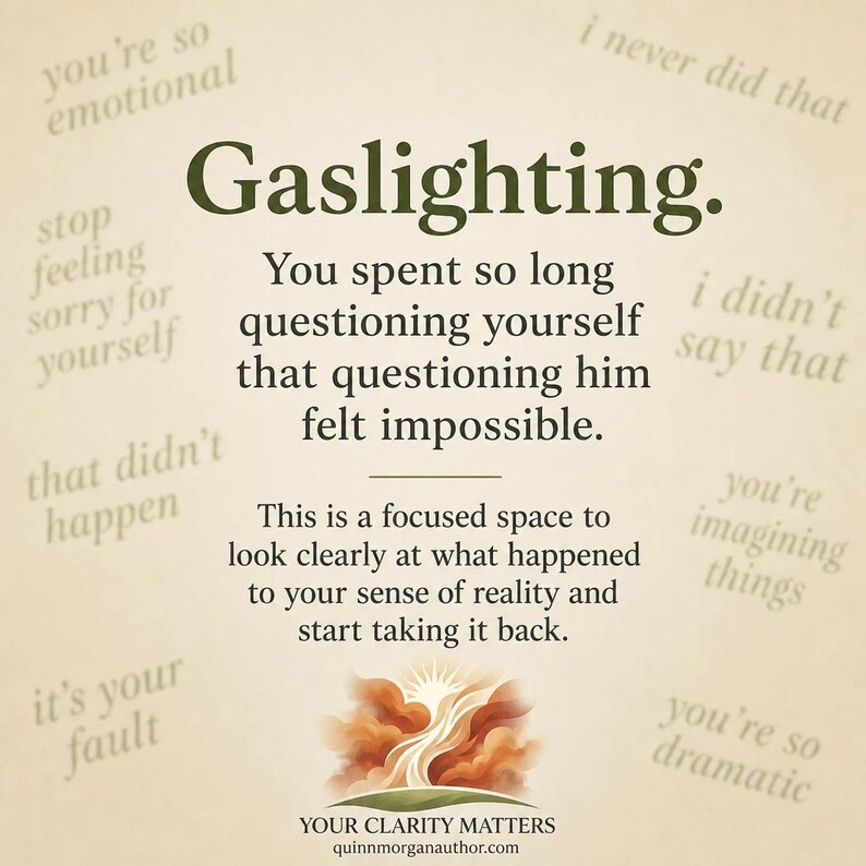 May include: A beige graphic with the word "Gaslighting" in a dark green font. The text includes phrases like "You're so emotional" and "I never did that." The image also features the text "Your Clarity Matters."