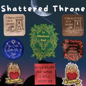 May include: A collection of seven embroidered patches featuring various designs and text, including "I like to do it tandem," "To Whatever End," "You Could Rattle The Stars," "The Thirteen," "Fireheart," and "Witch Killer. The human is still inside him."