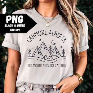 Canmore Alberta PNG, Mountain Lovers, The Mountains are Calling, Mountains, Mountain Lover Gift, Travel shirt, Canmore, Alberta Rockies