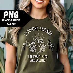 Canmore Alberta PNG, Mountain Lovers, The Mountains are Calling, Mountains, Mountain Lover Gift, Travel shirt, Canmore, Alberta Rockies